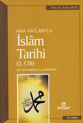 Anahatlarıyla İslam Tarihi 1 Adem Apak