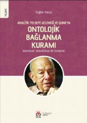 Analitik Felsefe Geleneği ve Quine'ın Ontolojik Bağlanma Kuramı Tuğba 