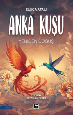 Anka Kuşu - Yeniden Doğuş Eluca Atalı