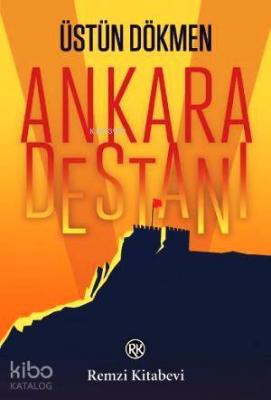 Ankara Destanı Üstün Dökmen