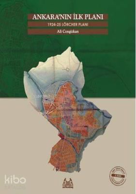 Ankara'nın İlk Planı - 1924-25 Lörcher Planı Ali Cengizkan