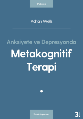 Anksiyete ve Depresyonda Metakognitif Terapi Adrian Wells