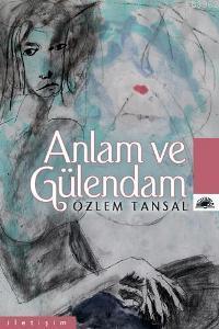 Anlam ve Gülendam Özlem Tansal