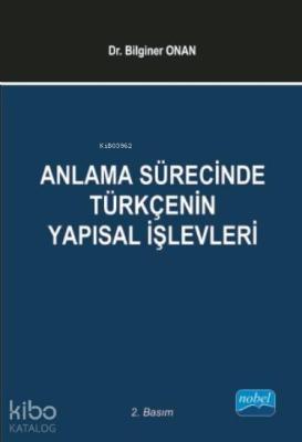 Anlama Sürecinde Türkçenin Yapısal İşlevleri Bilginer Onan