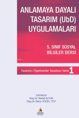 Anlamaya Dayalı Tasarım (UBD) Uygulamaları Sertel Altun Banu Yücel Toy