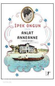 Anlat Anneanne İpek Ongun