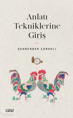 Anlatı Tekniklerine Giriş Şahbender Çoraklı