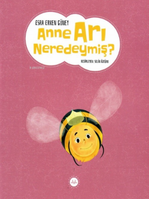 Anne Arı Neredeymiş ? Esra Erken Güney