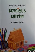 Anne Baba Okulunda Sevgiyle Eğitim Mediha Ürkmez