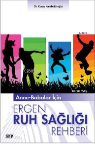 Anne-Babalar İçin Ergen Ruh Sağlığı Rehberi Koray Karabekiroğlu