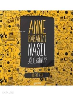 Anne Babanızı Nasıl Eğitirsiniz? Bülent Ata