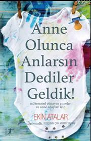 Anne Olunca Anlarsın Dediler Geldik! Ekin Atalar