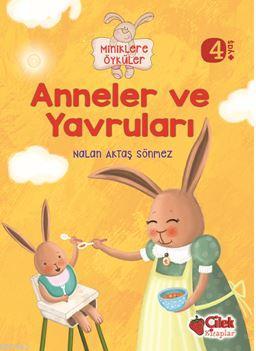 Anneler Ve Yavruları (Miniklere Öyküler) Nalan Aktaş Sönmez