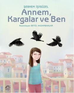 Annem, Kargalar ve Ben Şebnem İşigüzel