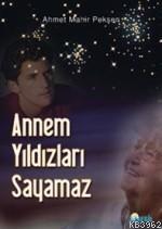 Annem Yıldızları Sayamaz Ahmet Mahir Pekşen