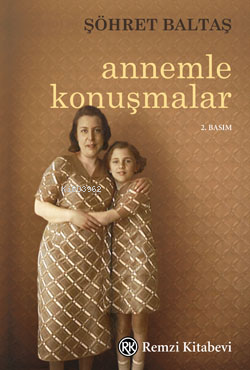 Annemle Konuşmalar Şöhret Baltaş