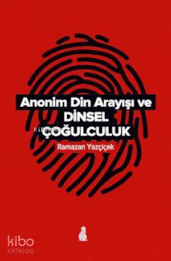 Anonim Din Arayışı ve Dinsel Çoğulculuk Ramazan Yazçiçek