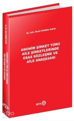 Anonim Şirket Türü Aile Şirketlerinde Esas Sözleşme ve Aile Anayasası 