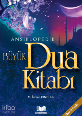 Ansiklopedik Büyük Dua Kitabı Mustafa İsmail Fındıklı