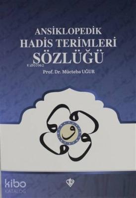 Ansiklopedik Hadis Terimleri Sözlüğü Mücteba Uğur