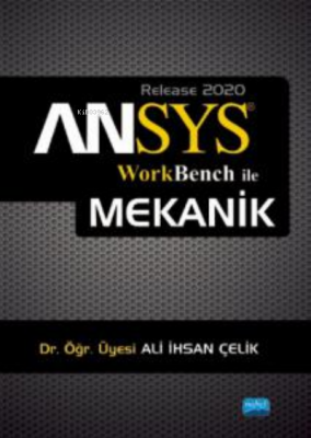 ANSYS;Workbench ile Mekanik Analizler Ali İhsan Çelik