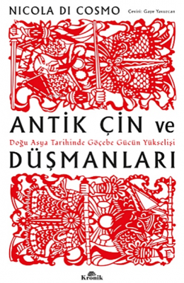 Antik Çin ve Düşmanları;Doğu Asya Tarihinde Göçebe Gücün Yükselişi Nic