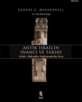 Antik İsrail'in İnancı ve Tarihi George E. Mendenhall