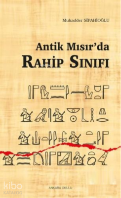 Antik Mısır'da Rahip Sınıfı Mukadder Sipahioğlu