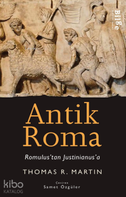 Antik Roma- Romulus'tan Iustinianus'a Thomas R. Martin