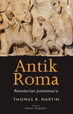 Antik Roma- Romulus'tan Iustinianus'a Thomas R. Martin