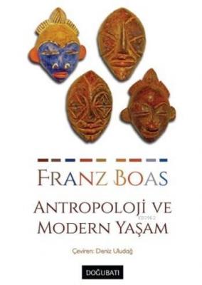 Antropoloji ve Modern Yaşam Franz Boas