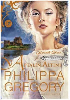 Aptalın Altını - Karanlık Düzen Philippa Gregory