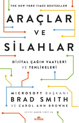 Araçlar ve Silahlar ;Dijital Çağın Vaatleri ve Tehlikeleri Brad Smith