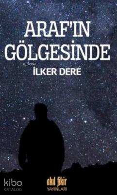 Arafı'ın Gölgesinde İlker Dere