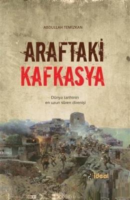 Araftaki Kafkasya; Dünya Tarihinin En Uzun Süren Direnişi Abdullah Tem