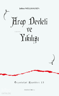 Arap Devleti ve Yıkılışı Julius Wellhausen