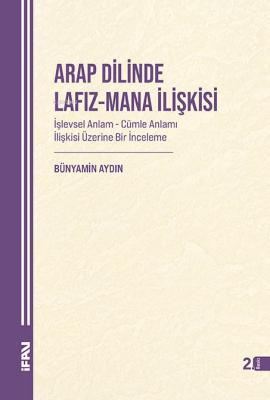 Arap Dilinde Lafız - Mana İlişkisi;İşlevsel Anlam - Cümle Anlamı İliş