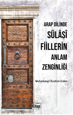 Arap Dilinde Sülasi Fiillerin Anlam Zenginliği Muhammed İbrahim Erden