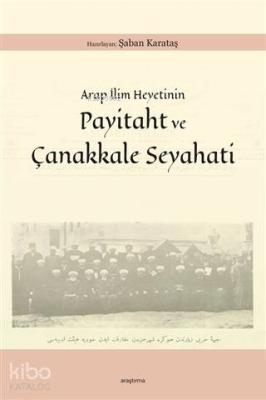 Arap İlim Heyetinin Payitaht ve Çanakkale Seyahati Şaban Karataş