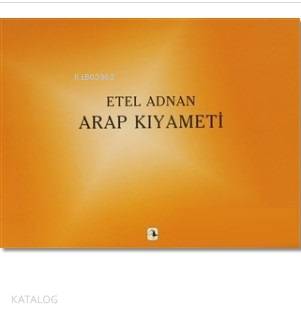 Arap Kıyameti Etel Adnan