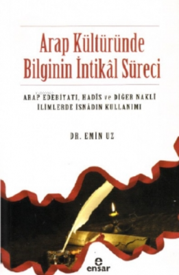 Arap Kültüründe Bilginin İntikâl Süreci Emin Uz