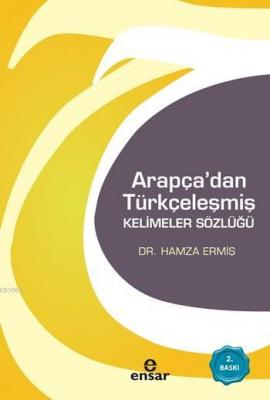 Arapça'dan Türkçeleşmiş Kelimeler Sözlüğü Hamza Ermiş