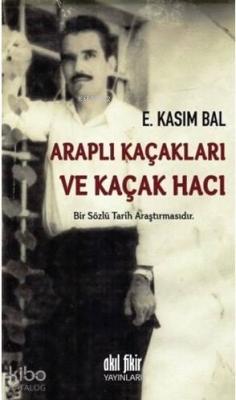 Araplı Kaçakları ve Kaçak Hacı E. Kasım Bal