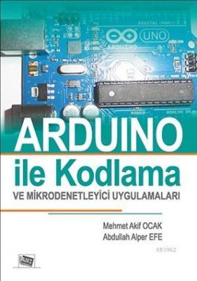 Arduıno ile Kodlama ve Mikrodenetleyici Uygulamaları Mehmet Akif Ocak