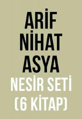 Arif Nihat Asya Nesir Seti (6 Kitap Takım) Arif Nihat Asya