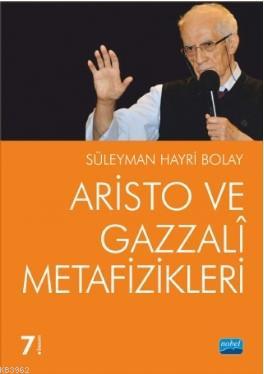 Aristo ve Gazzali Metafizikleri Süleyman Hayri Bolay