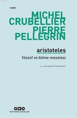 Aristoteles - Filozof ve Bilme Meselesi Pierre Pellegrin