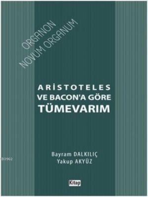 Aristoteles ve Bacon'a Göre Tümevarım Bayram Dalkılıç