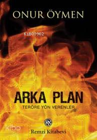 Arka Plan; Teröre Yön Verenler Onur Öymen