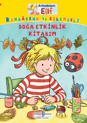 Arkadaşım Elif;Rengârenk ve Eğlenceli Doğa Etkinlik Kitabım Laura Lein